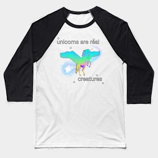 unicorns are real creatures Baseball T-Shirt